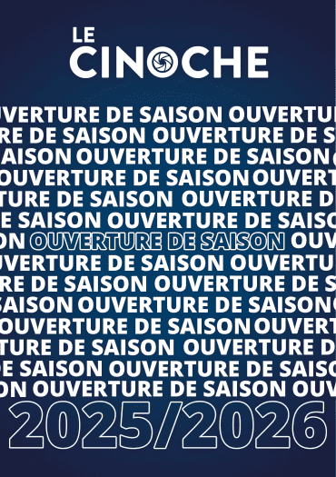 Ouverture de saison 2025/2026 - LE CINOCHE